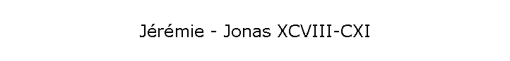 Jrmie - Jonas XCVIII-CXI