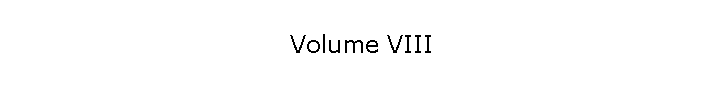Volume VIII