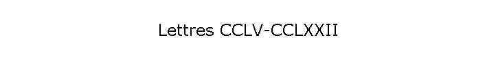 Lettres CCLV-CCLXXII