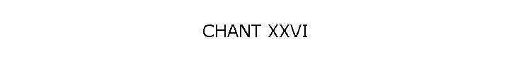 CHANT XXVI