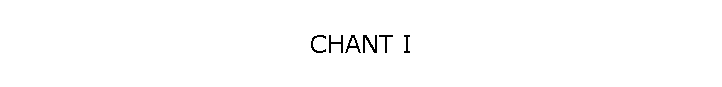 CHANT I