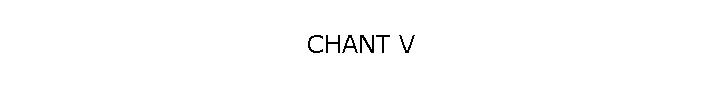CHANT V