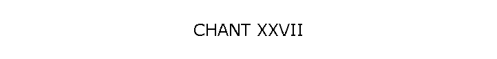CHANT XXVII