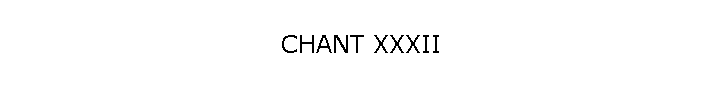 CHANT XXXII