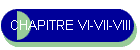 CHAPITRE VI-VII-VIII