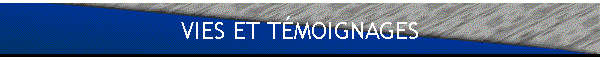 VIES ET TMOIGNAGES