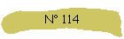 N 114