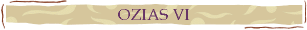 OZIAS VI