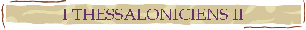 I THESSALONICIENS II