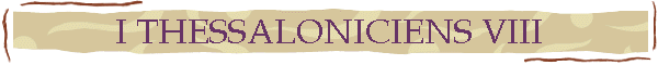I THESSALONICIENS VIII