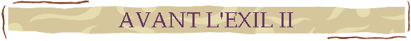 AVANT L'EXIL II