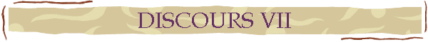 DISCOURS VII