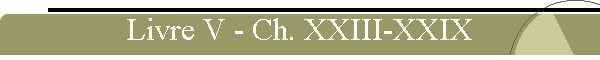 Livre V - Ch. XXIII-XXIX