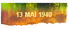 13 MAI 1940