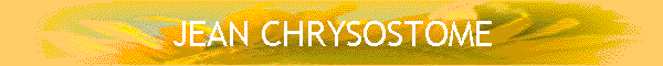 JEAN CHRYSOSTOME