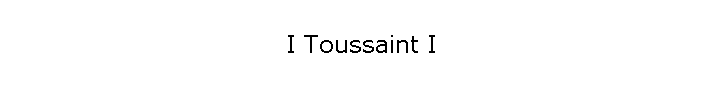 I Toussaint I