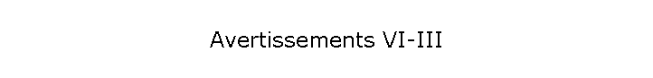 Avertissements VI-III