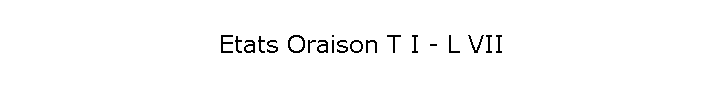 Etats Oraison T I - L VII