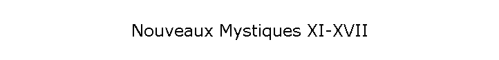 Nouveaux Mystiques XI-XVII