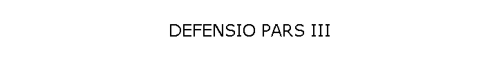 DEFENSIO PARS III