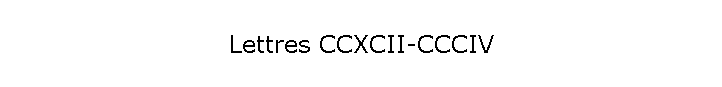 Lettres CCXCII-CCCIV
