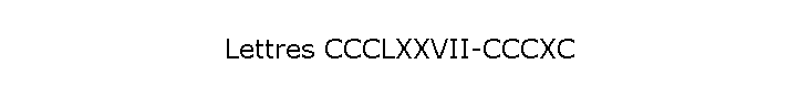 Lettres CCCLXXVII-CCCXC