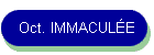 Oct. IMMACULE