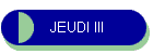 JEUDI III