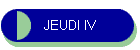JEUDI IV
