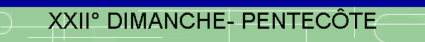 XXII� DIMANCHE- PENTEC�TE