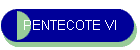 PENTECOTE VI