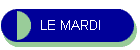 LE MARDI