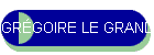 GRGOIRE LE GRAND