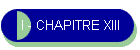 I - CHAPITRE XIII
