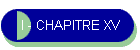 I - CHAPITRE XV