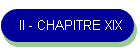 II - CHAPITRE XIX