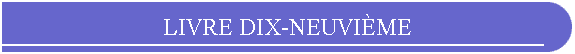 LIVRE DIX-NEUVI�ME