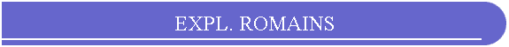 EXPL. ROMAINS