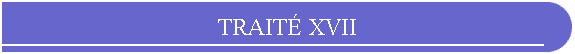 TRAIT XVII