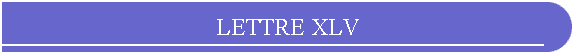 LETTRE XLV