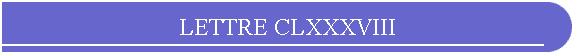 LETTRE CLXXXVIII