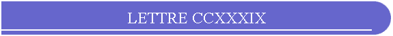 LETTRE CCXXXIX