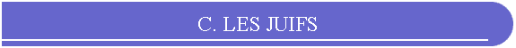 C. LES JUIFS