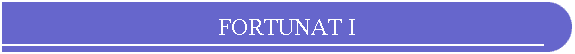 FORTUNAT I