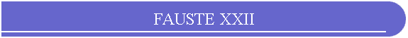 FAUSTE XXII