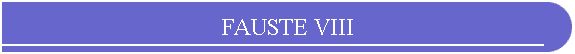 FAUSTE VIII