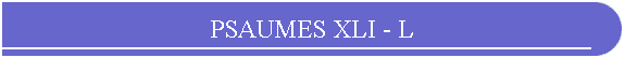 PSAUMES XLI - L
