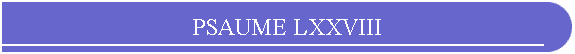 PSAUME LXXVIII