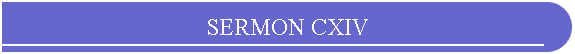SERMON CXIV