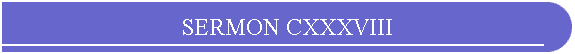 SERMON CXXXVIII